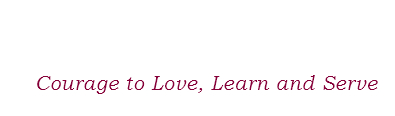 Courage to Love, Learn and Serve