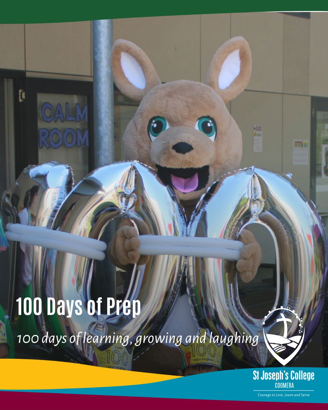 School mascot holding silver “100” balloons, with text reading “100 Days of Prep – 100 days of learning, growing and laughing” and St Joseph’s College Coomera branding.